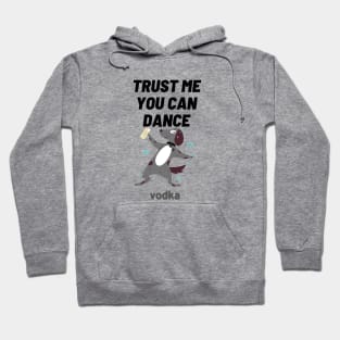 trust me you can dance vodka Hoodie